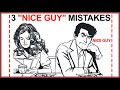 Avoid These 3 "Attraction Mistakes" 99.9% of 'Nice Guys' Make