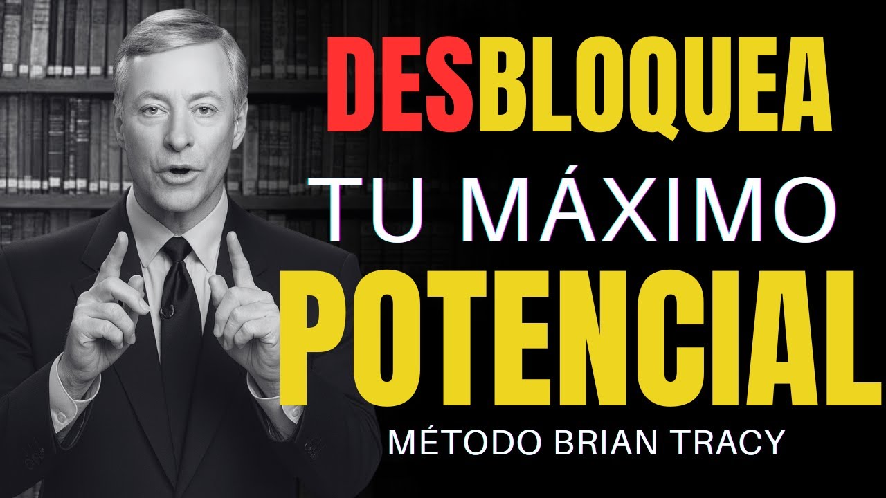Desbloquear Tu Máximo Potencial y Se IMPARABLE 🔥 | Método Brian Tracy