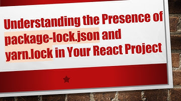 Understanding the Presence of package-lock.json and yarn.lock in Your React Project