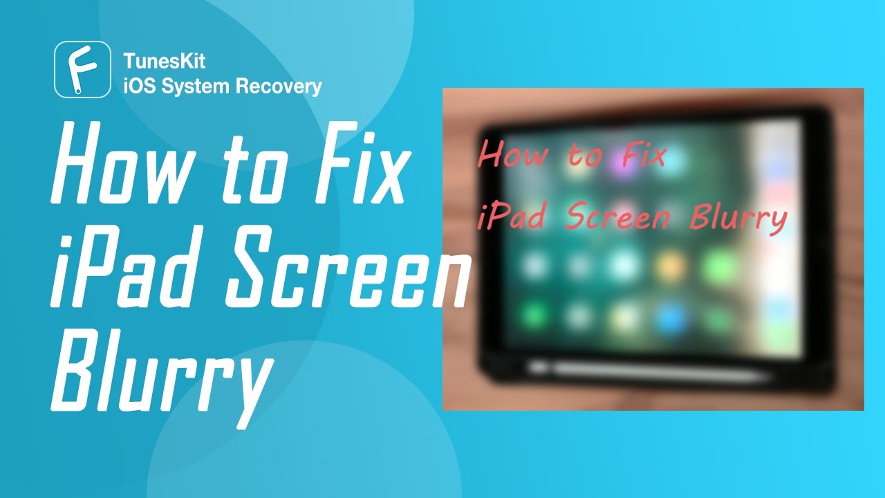 How to Fix iPad Screen Blurry? Top 5 Methods in This Video YouTube