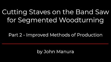 Cutting Staves on the Band Saw for Segmented Woodturning - Part 2 - Improvements in Production