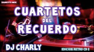 Cuartetos del Recuerdo dj Charly Edicion Retro cd 2 -Zanetti Mix-