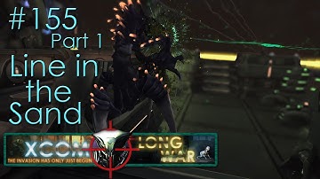 #155 Line in the Sand - Part 1 - Aliens vs Redditors - Xcom Long War Ironman Impossible