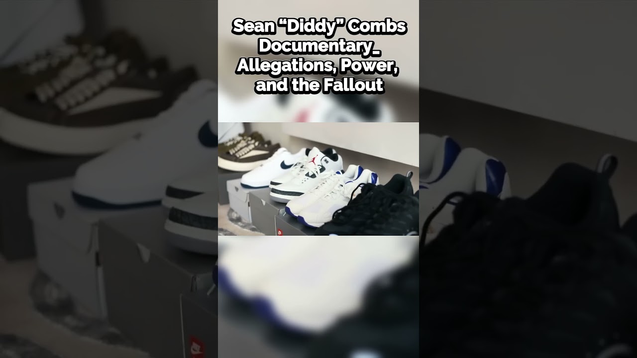 Sean “Diddy” Combs Documentary Allegations, Power, and the Fallout