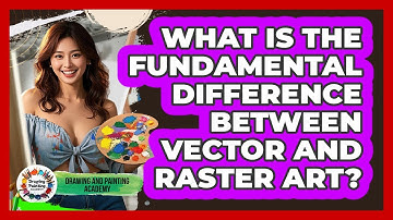 What Is The Fundamental Difference Between Vector And Raster Art? - Drawing and Painting Academy
