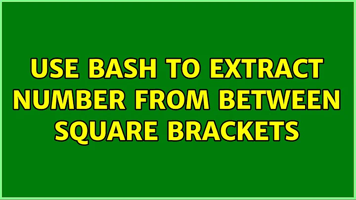 Ubuntu: Use bash to extract number from between square brackets (5 Solutions!!)