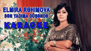 Elmira Rəhimova - Sən yadıma düşəndə (Karaoke) Resimi