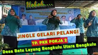 Jingle gelari pelangi Pokja 2 TP  PKK Desa Batu Layang Bengkulu Utara #jingle #gelaripelangi