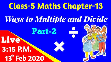 Ways To Multiply And Divide(Part-2) Class-5 Maths Chapter-13