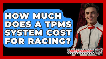 How Much Does A TPMS System Cost For Racing? - The Racing Xpert