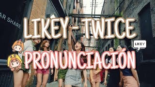 Likey - Twice [Pronunciación] [Fácil]