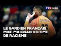 Le gardien des bleus mike maignan victime de racisme