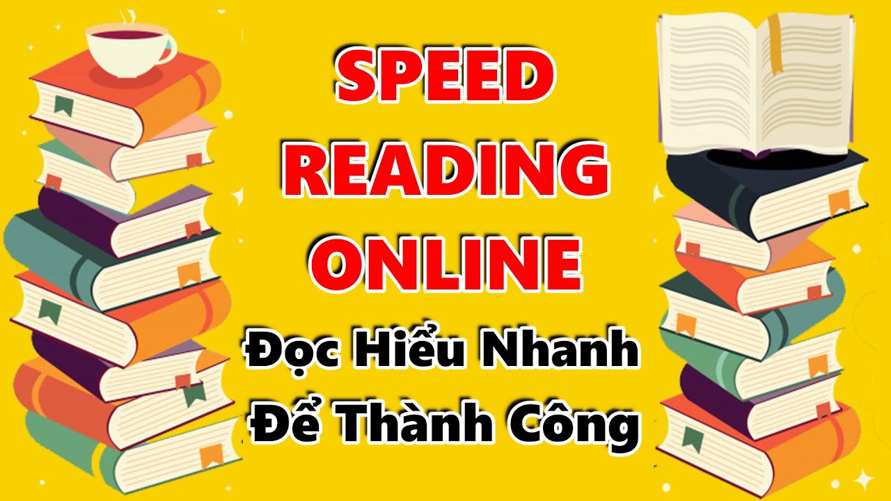 SPEED READING ONLINE - Đọc Hiểu Nhanh Để Thành Công!