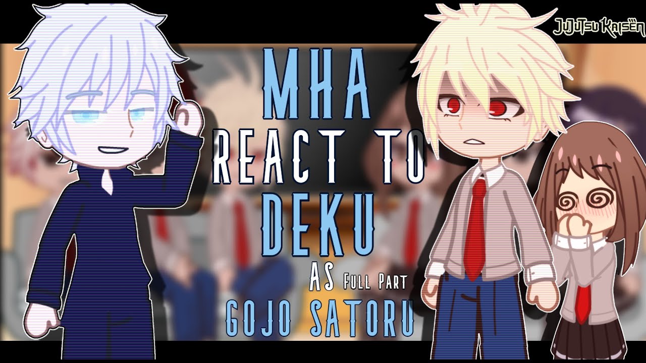 Boku no Hero (MHA) Reacts to Gojo Satoru || JJK & MHA REACT || GC || DEKU AS GOJO SATORU Full Part