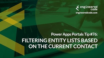 Power Apps Portals Tip #76 - Filtering Entity Lists Based on the Current Contact - Engineered Code