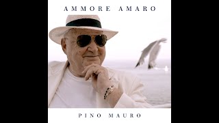 Pino Mauro - Ammore Amaro - Special Version 2022