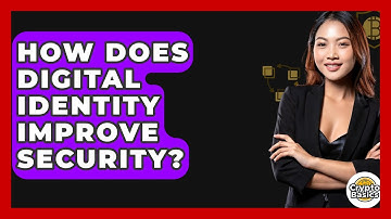 How Does Digital Identity Improve Security? - CryptoBasics360.com