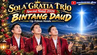 BINTANG DAUD ⭐ SOLA GRATIA TRIO | Lagu Natal Terbaru 2026 | Cip. Polman Manalu