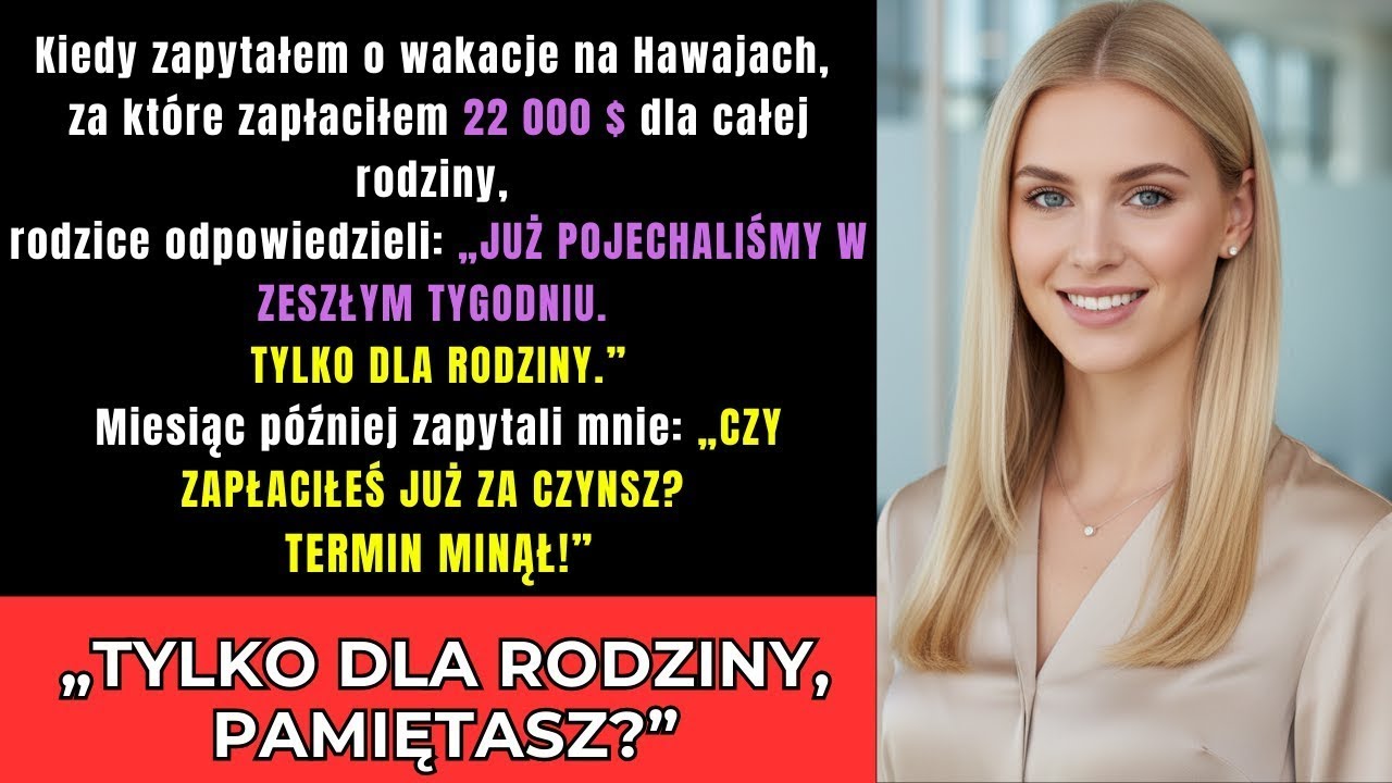 Rodzice  'Cała rodzina pojechała w zeszłym tygodniu!' gdy spytałam o wakacje, które opłaciłam