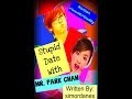 Stupid Date With MR  PARK, CHAN Video Prologue Wattpad Teaser 2014