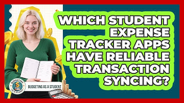 Which Student Expense Tracker Apps Have Reliable Transaction Syncing? - Budgeting as a Student