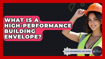 What Is A High-performance Building Envelope? - Civil Engineering Explained