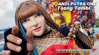 Toang Tambi ❗️ ANDI PUTRA ONE | Live Karangsong Indramayu