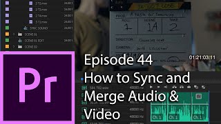 E44 - How to Sync Audio and Video and Merge - Adobe Premiere Pro CC 2020