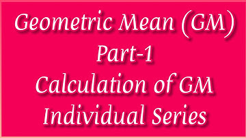 Geometric Mean Part-1 Calculation of Geometric Mean (Individual series)