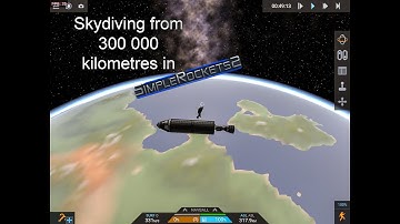 Skydiving 300 000 kilometres in SimpleRockets 2
