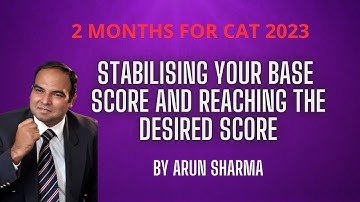 60 Days to CAT 2023: Stabilising your score and reaching your desired score