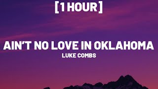 Luke Combs - Ain’t No Love In Oklahoma [1 HOUR/Lyrics]