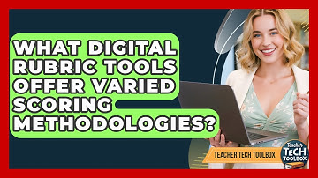 What Digital Rubric Tools Offer Varied Scoring Methodologies? - Teacher Tech Toolbox