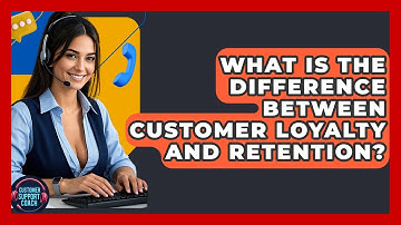 What Is The Difference Between Customer Loyalty And Retention? - Customer Support Coach