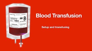 Blood transfusion: Setup and transfusion