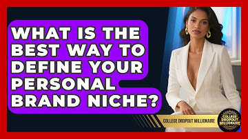 What Is The Best Way To Define Your Personal Brand Niche? - College Dropout Millionaire