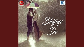 Bhijiye De