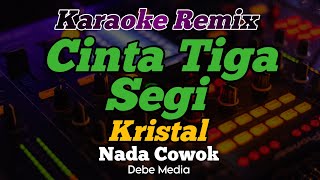 Karaoke Dj Remix Cinta Tiga Segi Kristal Nada Cowok