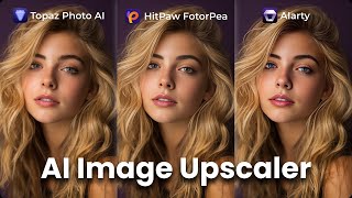 Best Image Upscaler 2025 | HitPaw FotorPea vs Topaz vs AIarty