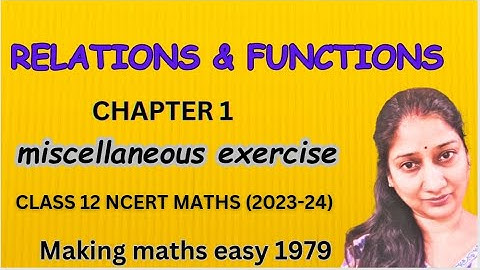 Miscellaneous on Relations and Functions Class12| Chapter 1 class 12 maths | Making maths easy1979