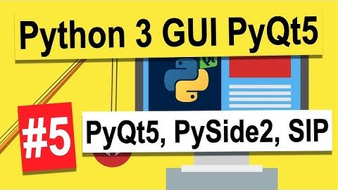 Урок №5 | PyQt5, PySide2, SIP  | Python 3 - разработка GUI на PyQt5 | Python 3 Уроки Для Начинающих