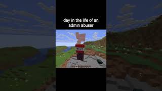 day in the life of an admin abuser