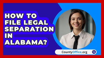 How To File Legal Separation In Alabama? - CountyOffice.org