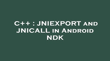 C++ : JNIEXPORT and JNICALL in Android NDK