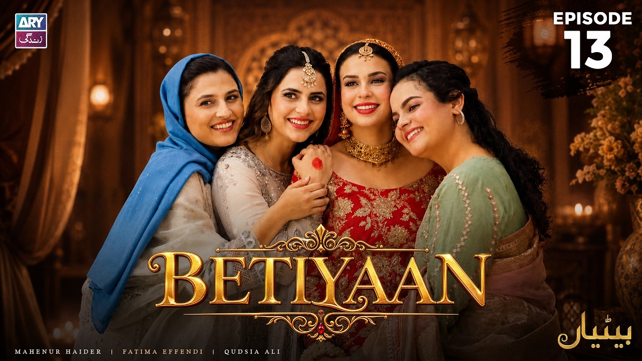 betiyaan-episode-13-fatima-effendi-mah-e-noor-haider-ary-zindagi