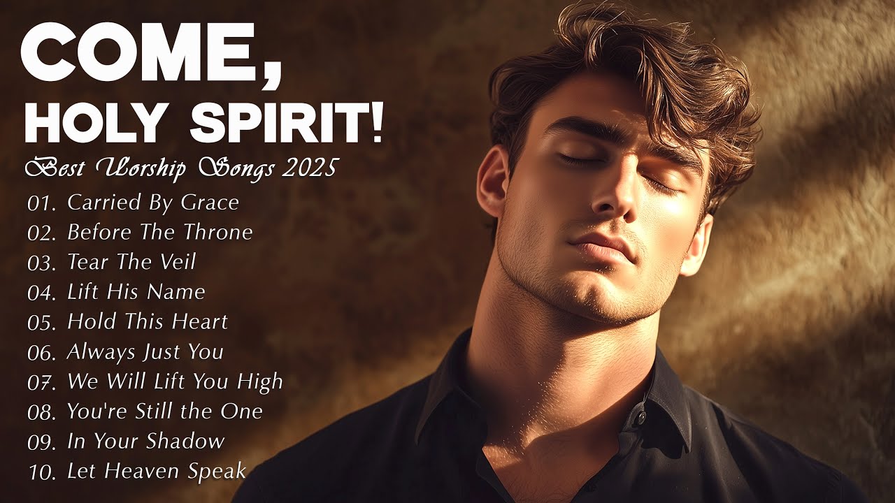 Come, Holy Spirit! | Spirit Filled Worship Songs for Pentecost 2025 ...