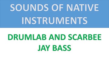 Sounds of Native Instruments - Komplete Ultimate - 01 - Drumlab and Scarbee Jay Bass