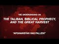 AFGHANISTAN IN PROPHECY: The Taliban, Biblical Prophecy, and the Great Harvest