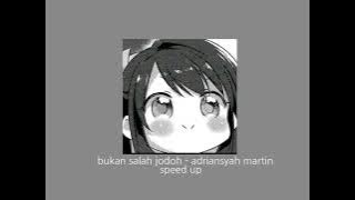 bukan salah jodoh - adriansyah martin ( speed up)