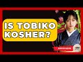 Is Tobiko Kosher Japan Past And Present Is Tobiko Kosher Japan Past And Present